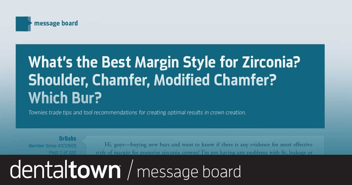 What’s the Best Margin Style for Zirconia? Shoulder, Chamfer, Modified Chamfer? Which Bur? Townies trade tips and tool recommendations for creating optimal results in crown creation.