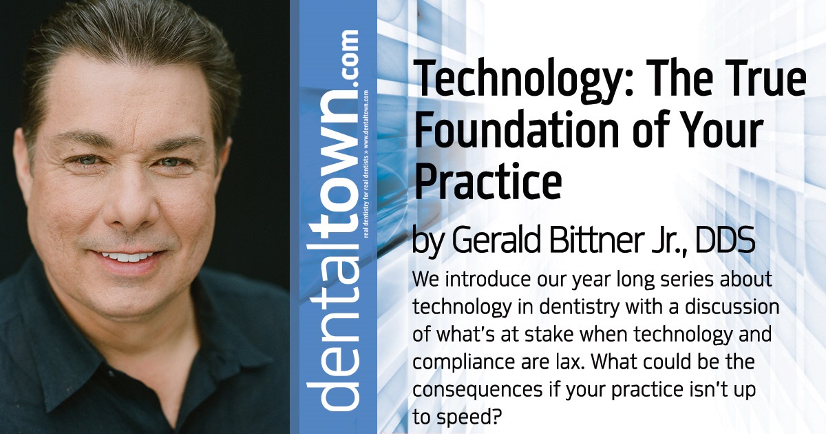 Technology: The True Foundation of Your Practice We introduce our yearlong series about technology in dentistry with a discussion of what’s at stake when technology and compliance are lax. What could be the consequences if your practice isn’t up to speed?
