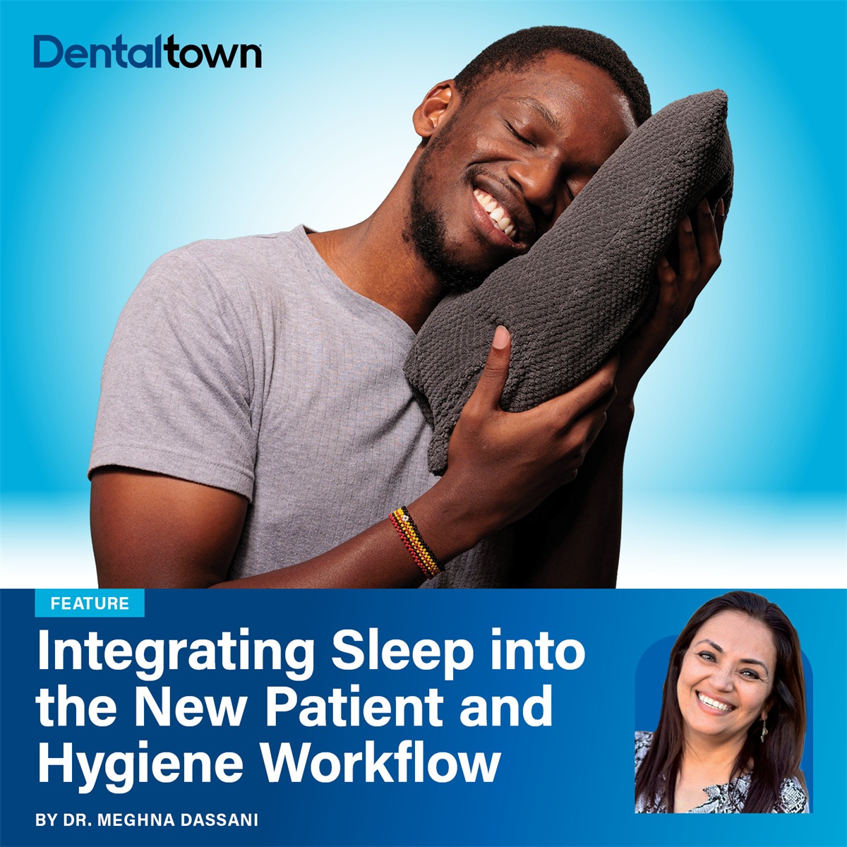Integrating Sleep into the New Patient and Hygiene Workflow Dr. Meghna Dassani explains how teams can begin incorporating airway screening into everyday hygiene and new patient visits.