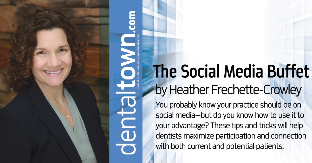 The Social Media Buffet You probably know your practice should be on social media—but do you know how to use it to your advantage? These tips and tricks will help dentists maximize participation and connection with both current and potential patients.