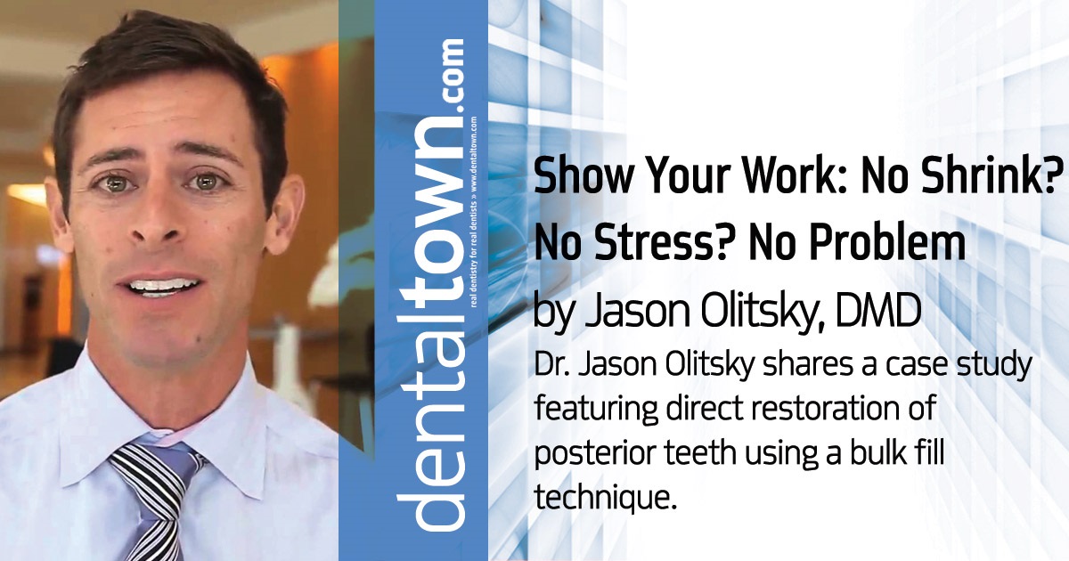 Show Your Work: No Shrink? No Stress? No Problem  Dr. Jason Olitsky shares a case study featuring direct restoration of posterior teeth using a bulk fill technique.