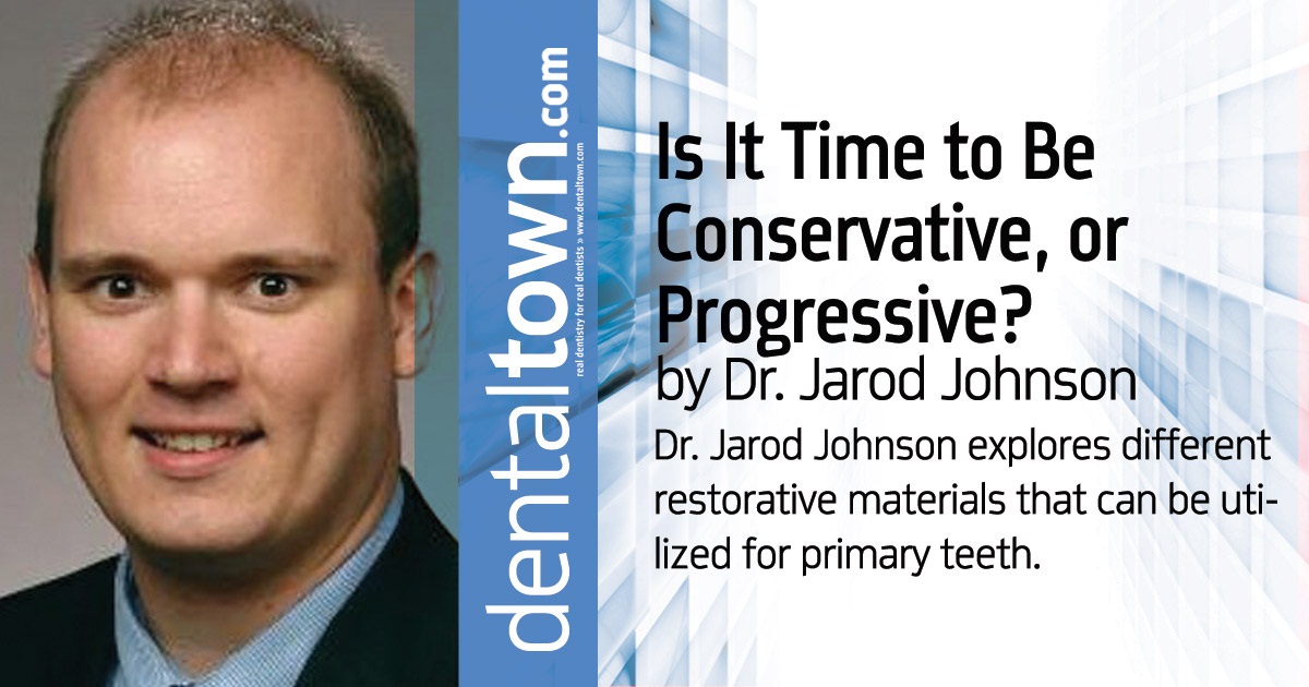 Is It Time to Be Conservative, or Progressive? Dr. Jarod Johnson explores different restorative materials that can be utilized for primary teeth.