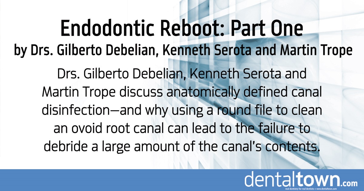 Endodontic Reboot: Part One Drs. Gilberto Debelian, Kenneth Serota and Martin Trope discuss anatomically defined canal disinfection—and why using a round file to clean an ovoid root canal can lead to the failure to debride a large amount of the canal’s contents.