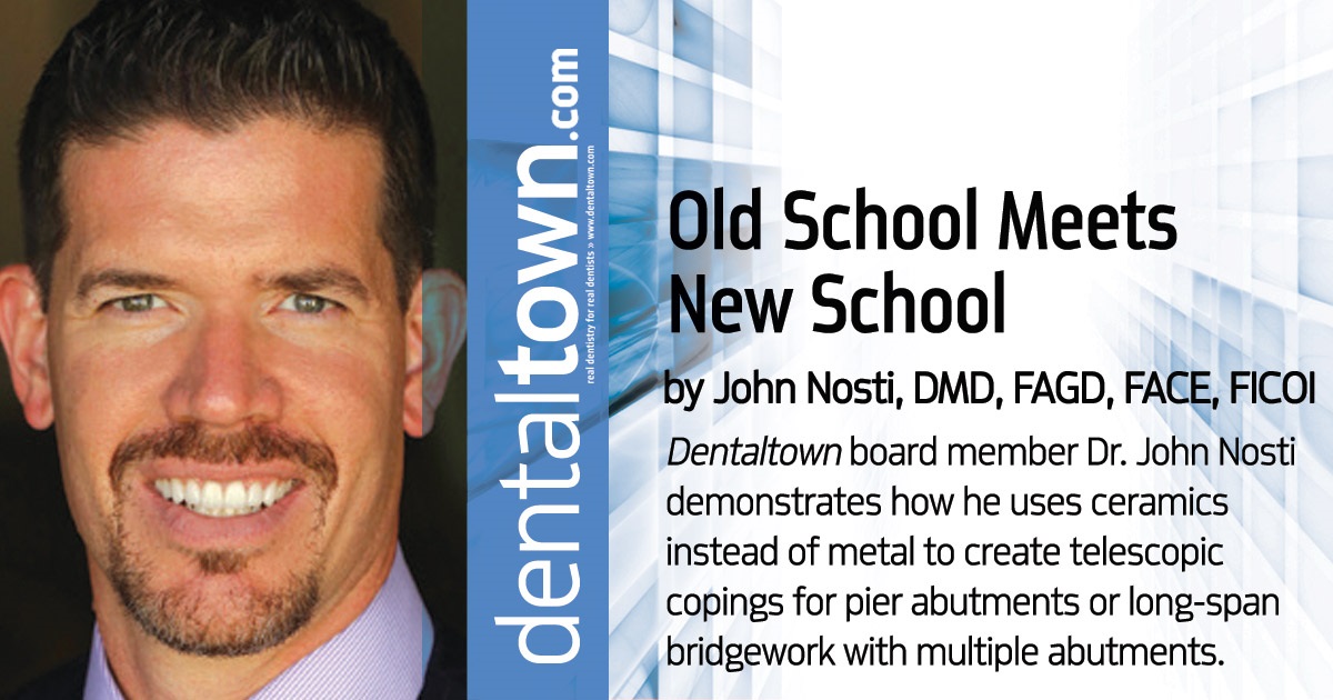 Old School Meets New School Dentaltown board member Dr. John Nosti demonstrates how he uses ceramics instead of metal to create telescopic copings for pier abutments or long-span bridgework with multiple abutments.
