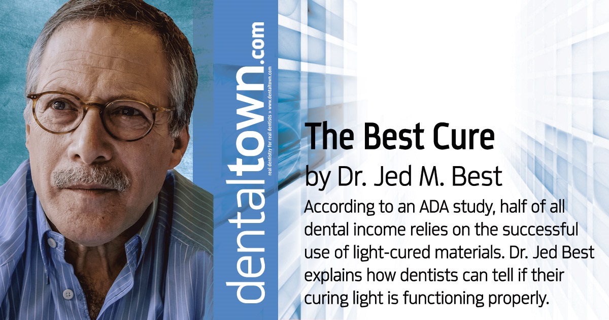 The Best Cure According to an ADA study, half of all dental income relies on the successful use of light-cured materials. Dr. Jed Best explains how dentists can tell if their curing light is functioning properly.