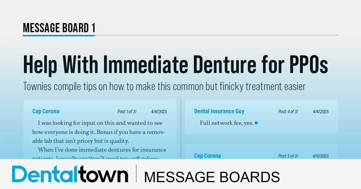 Help With Immediate Denture for PPOs Townies compile tips on how to make this common but finicky treatment easier