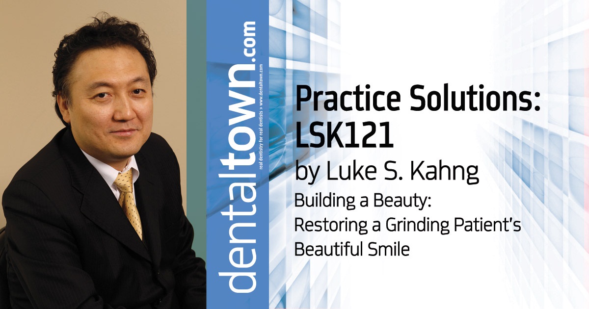Practice Solutions: LSK121 Building a Beauty: Restoring a Grinding Patient's Beautiful Smile.