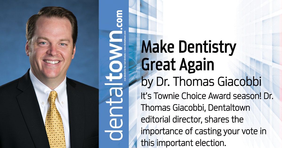 Professional Courtesy: Make Dentistry Great Again It’s Townie Choice Award season! Dr. Thomas Giacobbi, Dentaltown editorial director, shares the importance of casting your vote in this important election.