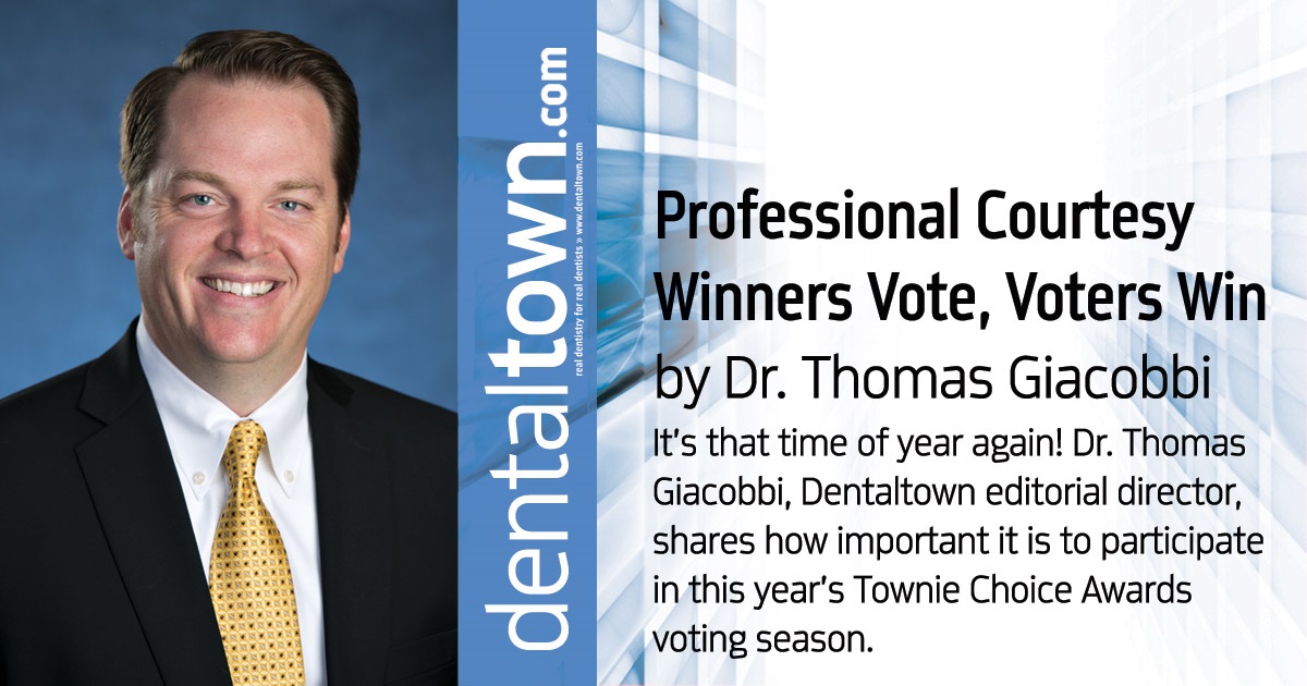Professional Courtesy: Winners Vote, Voters Win It’s that time of year again! Dr. Thomas Giacobbi, Dentaltown editorial director, shares how important it is to participate in this year’s Townie Choice Awards voting season.