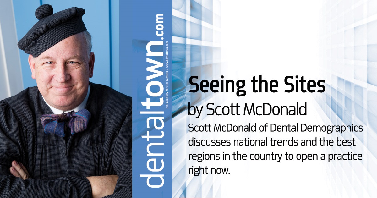 Seeing the Sites Scott McDonald of Dental Demographics discusses national trends and the best regions in the country to open a practice right now.