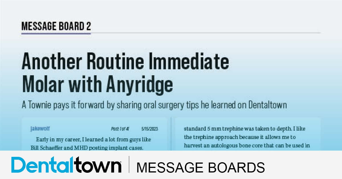 Another Routine Immediate Molar with Anyridge A Townie pays it forward by sharing oral surgery tips he learned on Dentaltown