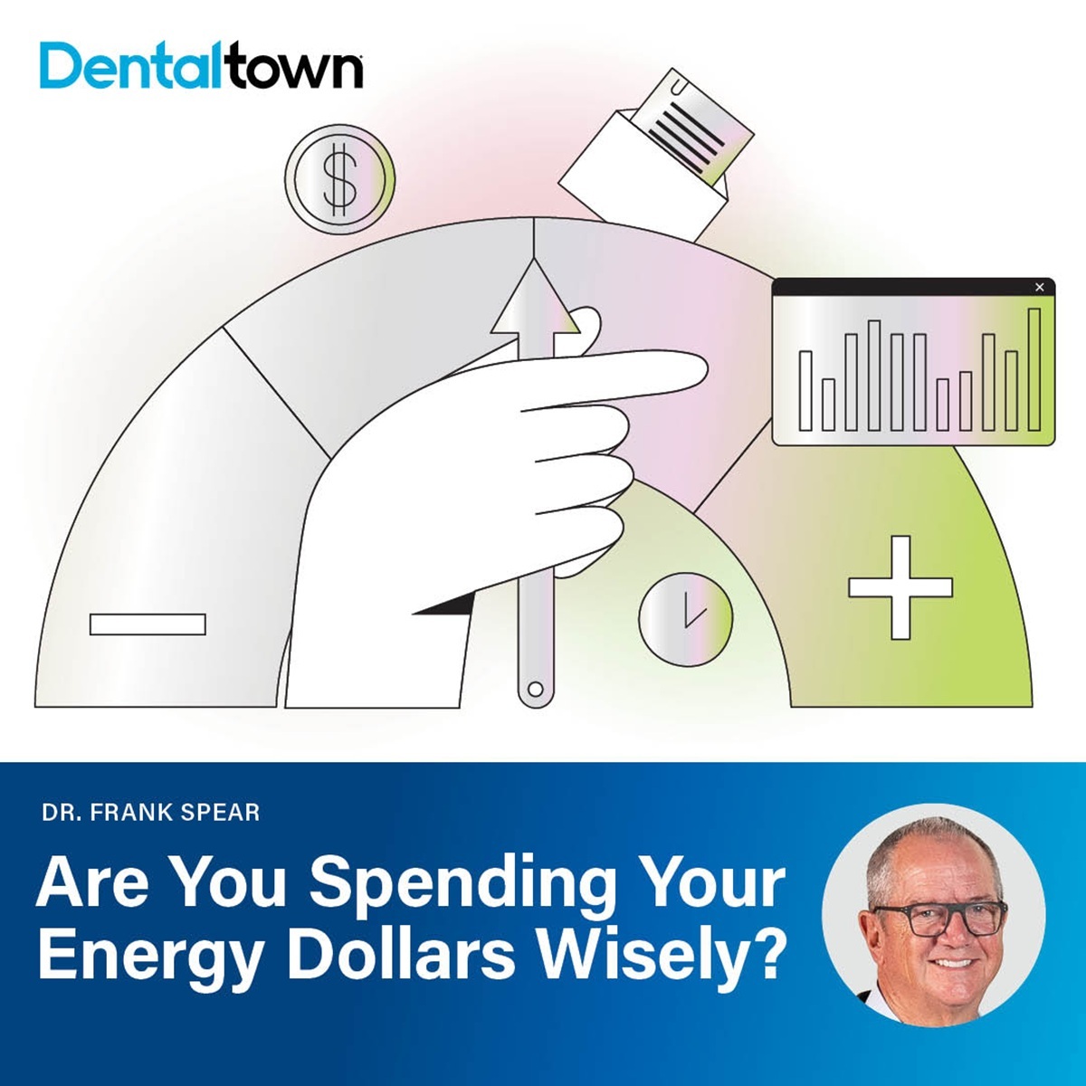 Tip of the Spear: Are You Spending Your Energy Dollars Wisely? Dr. Frank Spear shares how emotional energy shapes career fulfillment—and how dentists can invest it more wisely to build energized, purpose-driven practices.