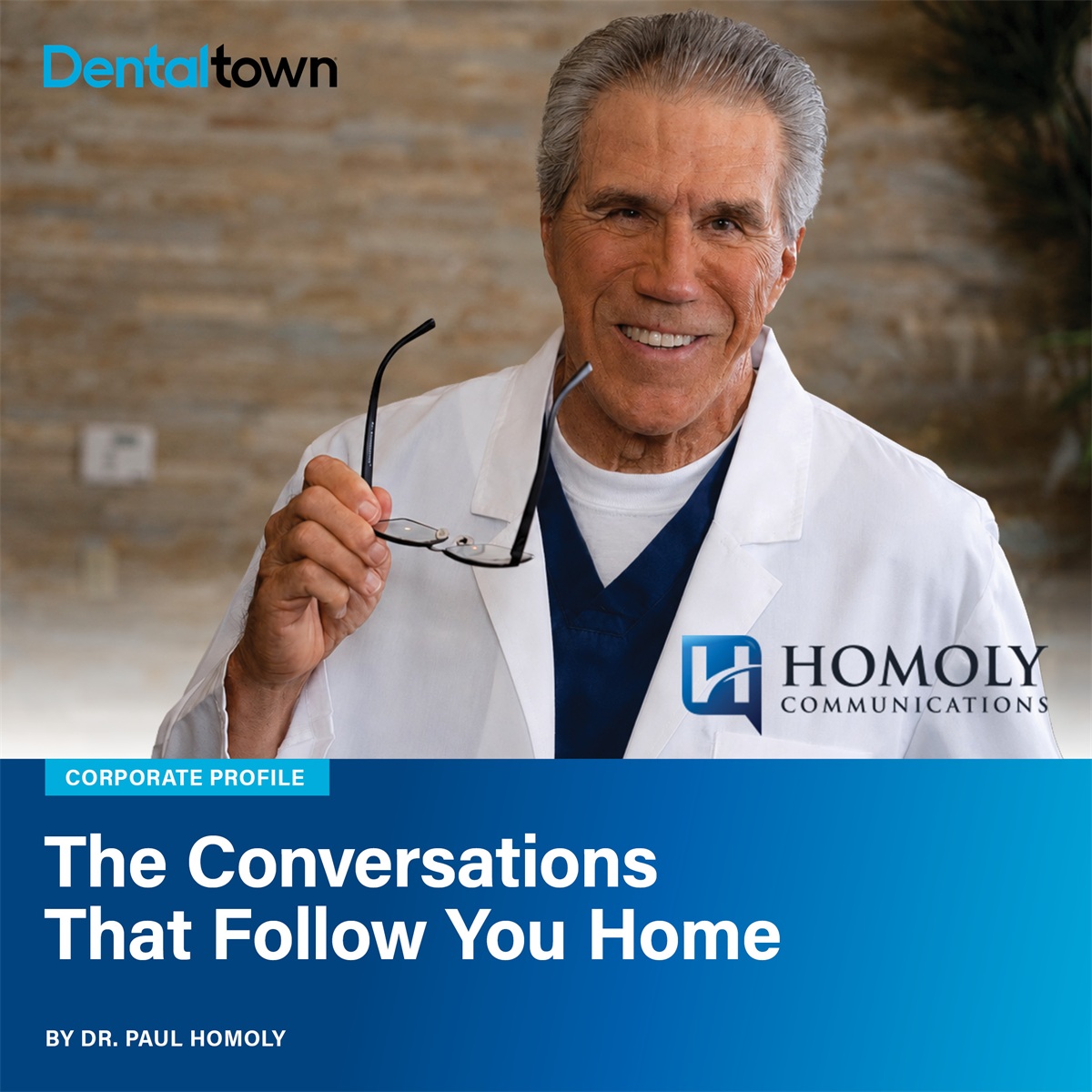 The Conversations That Follow You Home Dr. Paul Homoly explains why dentists searching for better treatment acceptance scripts
are looking in the wrong place, and what it takes to find the keys.
