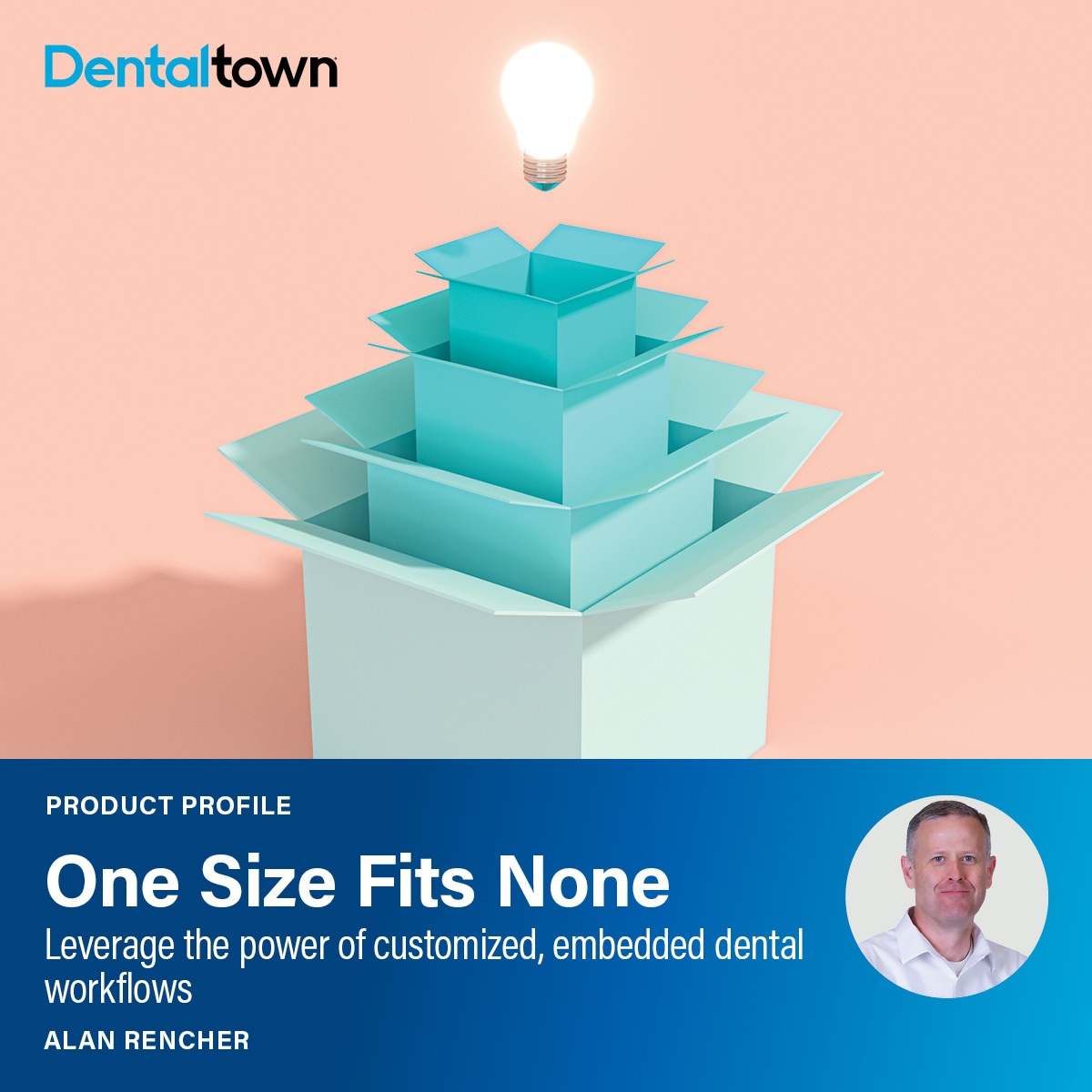 Executive Insight: One Size Fits None Alan Rencher, CTO of Henry Schein One, covers the power of customized, embedded dental workflows.