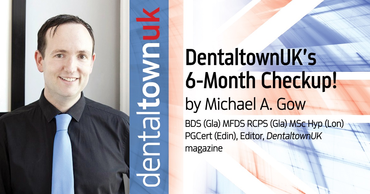 DentaltownUK’s 6-Month Checkup! 