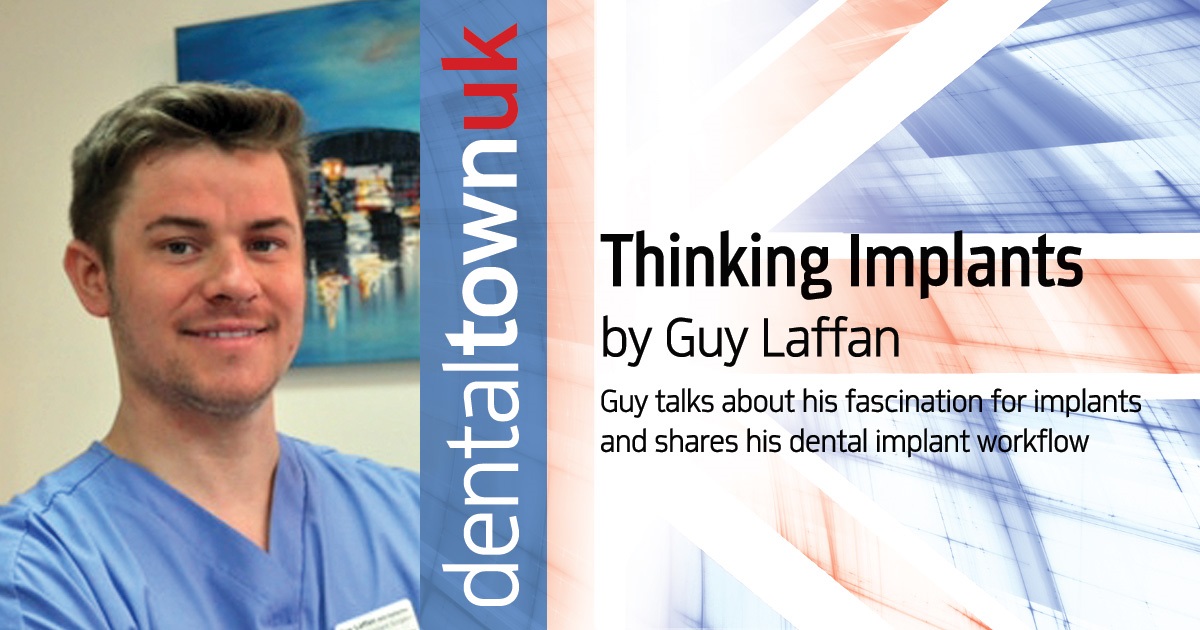 Thinking  Implants Guy Laffan talks about his fascination for implants and shares his dental implant workflow