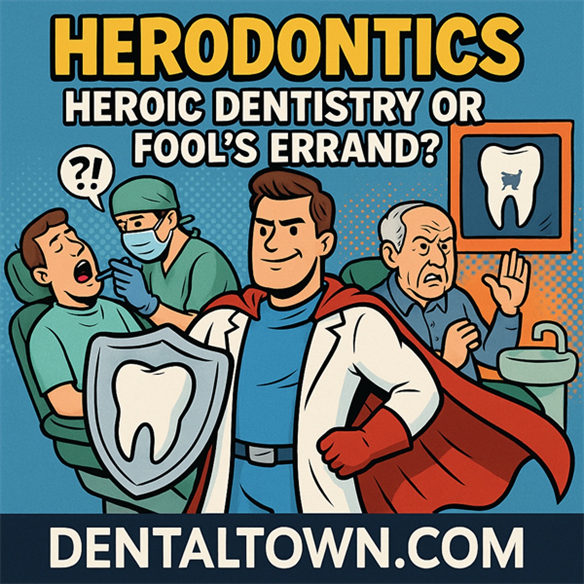 Herodontics  Heroic dentistry or fool’s errand? 