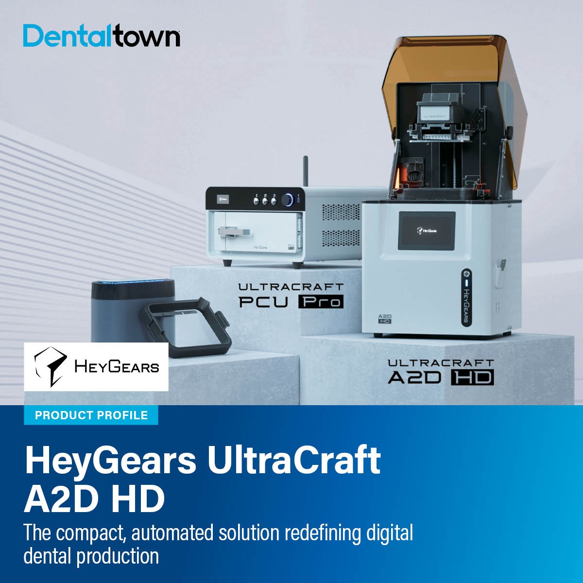 Product Profile: HeyGears UltraCraft A2D HD The compact, automated solution redefining digital dental production