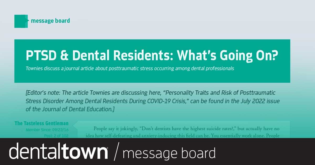 PTSD and Dental Residents: What’s Going On, and What Can Be Done? Townies discuss an article about post-traumatic stress occurring among dental professionals.