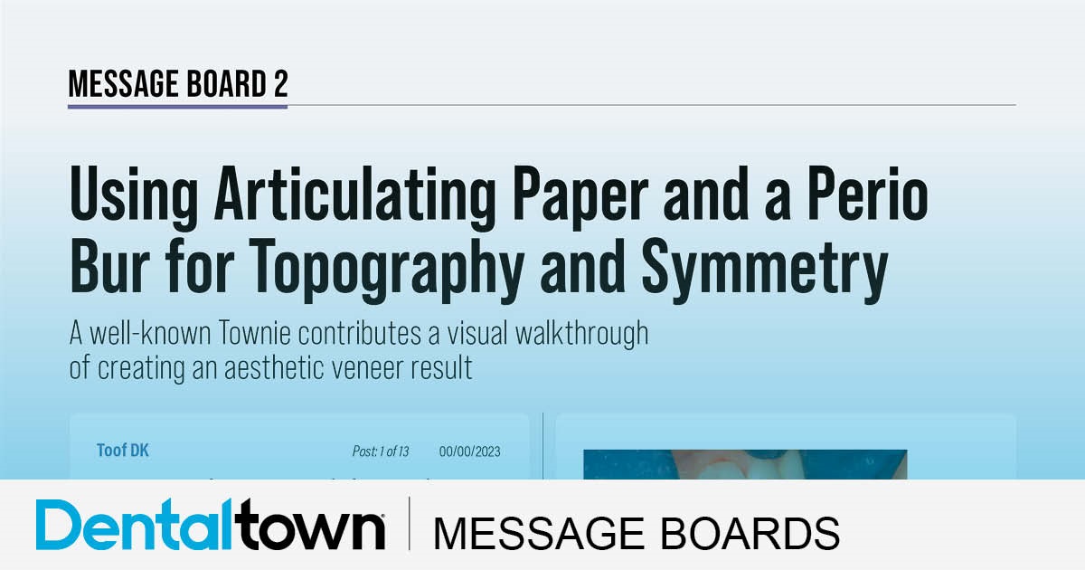 Using Articulating Paper and a Perio Bur for Topography and Symmetry A well-known Townie contributes a visual walkthrough of creating an aesthetic veneer result
