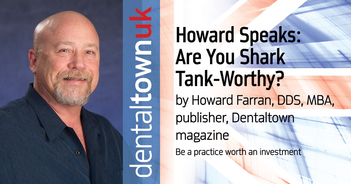 Howard Speaks: Are You <i>Shark Tank</i>-Worthy? What makes you passionate about dentistry? Dr. Howard Farran, founder of <i>Dentaltown</i> magazine, shares how just like on the hit ABC show <i>Shark Tank</i>, your passion can separate you from the pack.