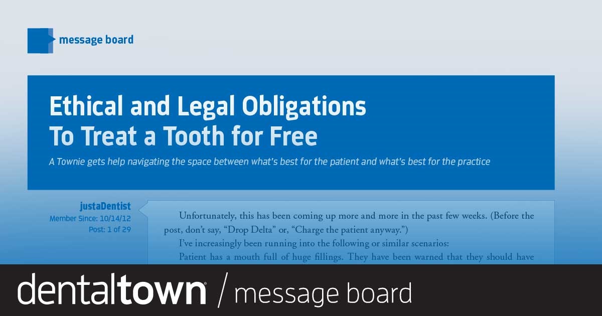 Ethical and Legal Obligations To Treat a Tooth for Free A Townie gets help navigating the space between what’s best for the patient and what’s best for the practice