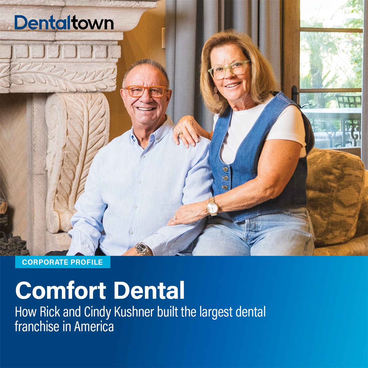 Comfort Dental A look at how Rick and Cindy Kushner built Comfort Dental’s patient-first, low-overhead model into the nation’s largest dentist-owned franchise.