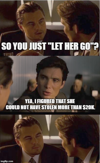 “I’ll just let her go. What could possibly go wrong?”