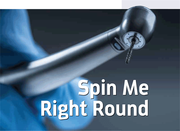 Dentaltown UK Magazine- Spin Me Right Round