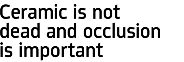 Dentaltown UK Magazine - Ceramic is not dead and occlusion is important