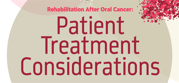 Dentaltown UK Magazine - Patient Treatment Considerations - Rehabilitation after Oral Cancer