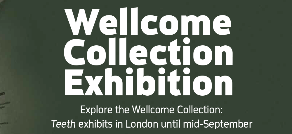 Dentaltown Magazine - Wellcome Collection Exhibition