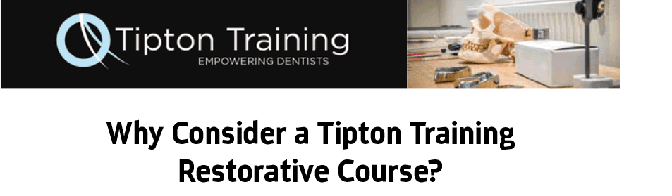 Dentaltown UK Magazine - Why Consider a Tipton Training Restorative Course?