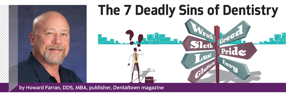 Howard Speaks: The 7 Deadly Sins of Dentistry