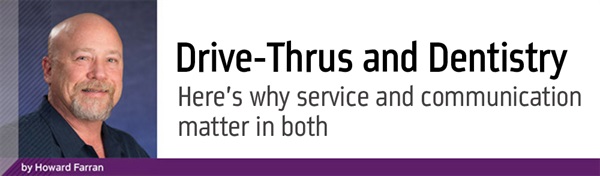 DentaltownUK Magazine: Howard Speaks - Drive-Thrus and Dentistry