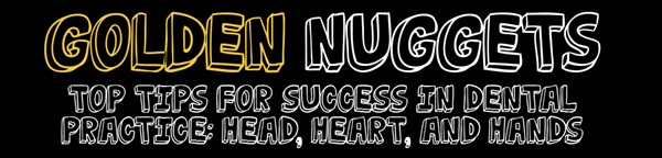 Dentaltown UK Magazine: Golden Nuggets