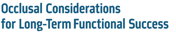 Dentaltown UK Magazine: Occlusal Considerations for Long-Term Functional Success