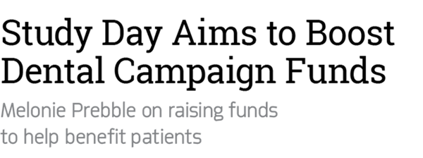 Dentaltown UK Magazine: Study Day Aims to Boost Dental Campaign Funds