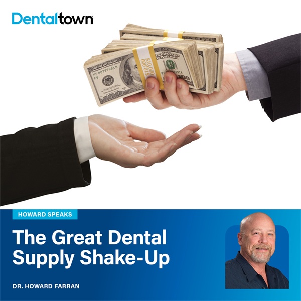 Howard Speaks: The Great Dental Supply Shake-Up