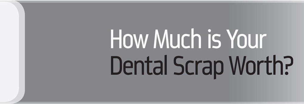 Header: How Much is Your Dental Scrap Worth?