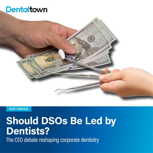 Should DSOs Be Led by Dentists?