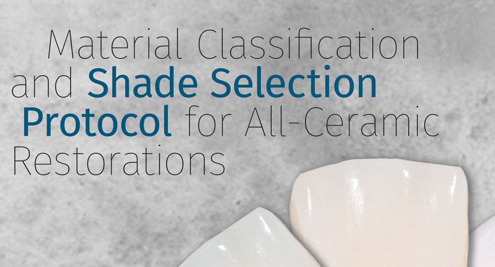Material Classification and Shade Selection Protocol for All-Ceramic Restorations