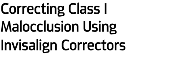 Dentaltown UK Magazine - Correcting
Class I Malocclusion using Invisalign Correctors