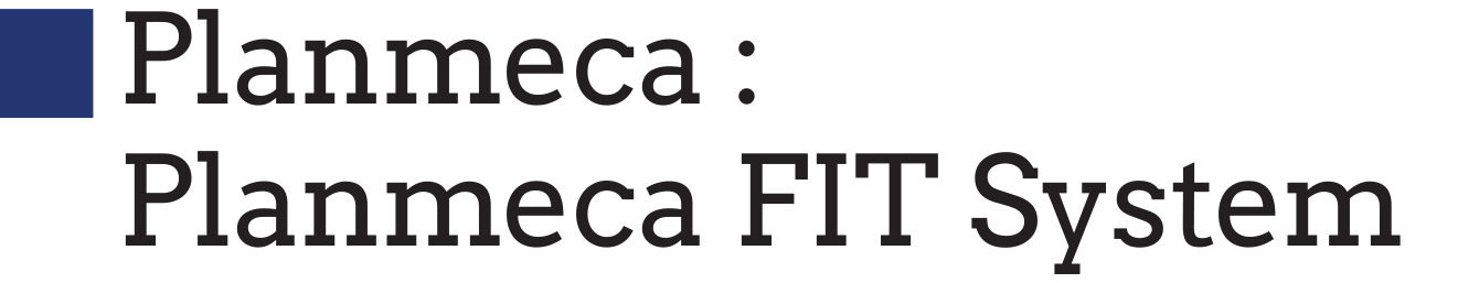 Header: Planmeca: Planmeca FIT System