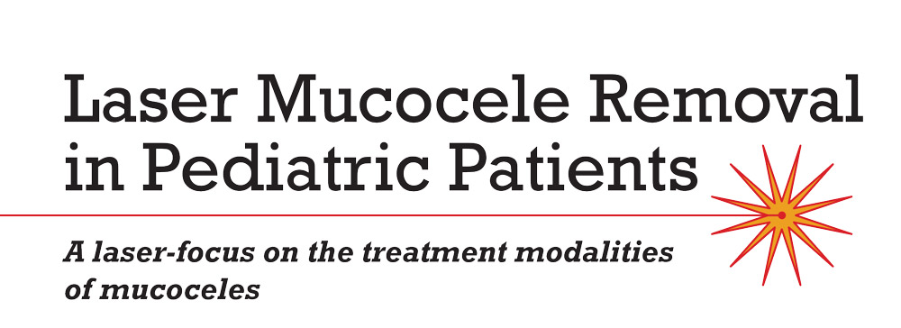 Laser Mucocele Removal in Pediatric Patients