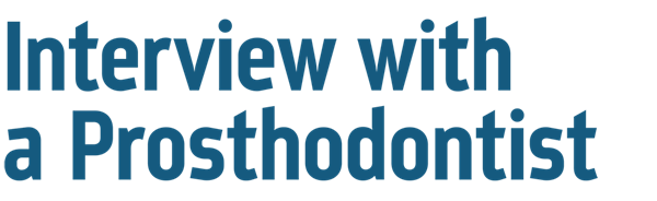 DentaltownUK Magazine:  Interview with a Prosthodontist