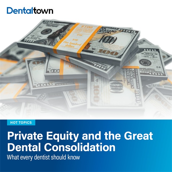 Private Equity and the Great Dental Consolidation