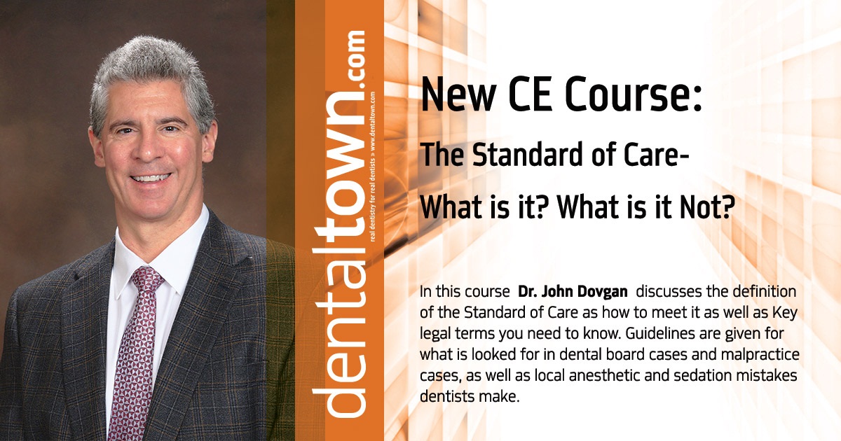 The Standard of Care-What is it? What is it Not? Key information Both Specialists and General Dentists Need to Know