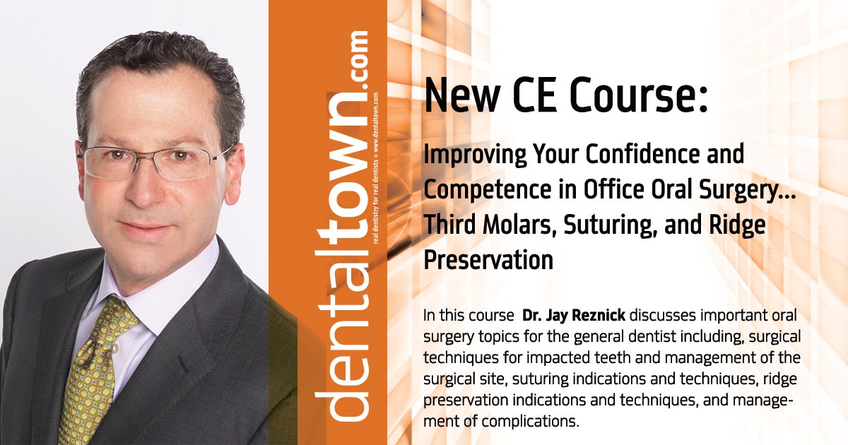 Improving Your Confidence and Competence in Oral Surgery...Third Molars, Suturing, and Ridge Preservation.