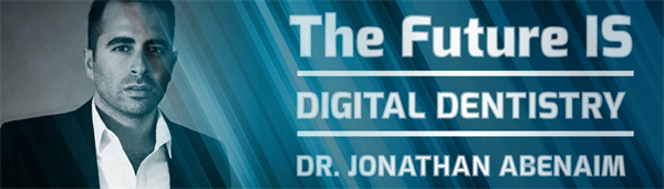 The Future IS Digital Dentistry with Dr. Jonathan Abenaim